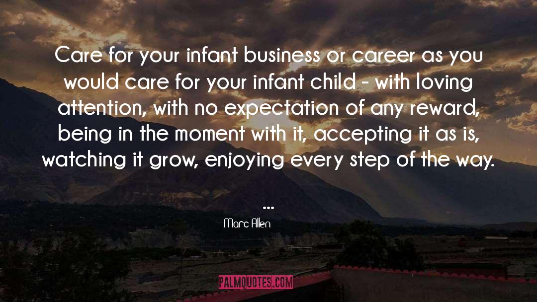 Marc Allen Quotes: Care for your infant business
