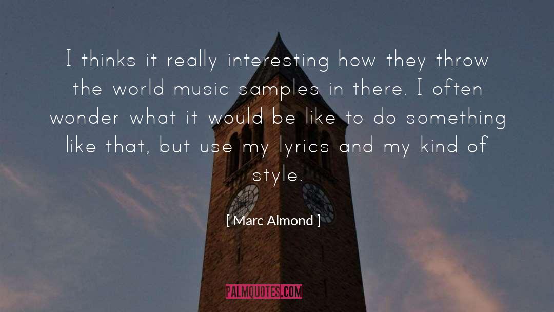 Marc Almond Quotes: I thinks it really interesting