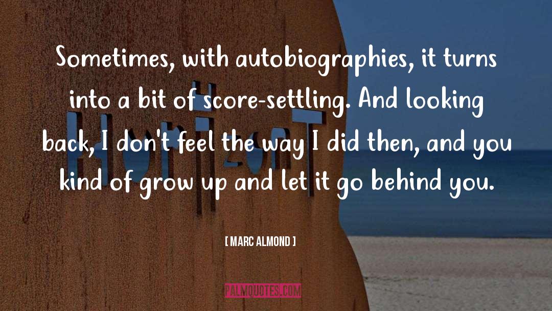 Marc Almond Quotes: Sometimes, with autobiographies, it turns