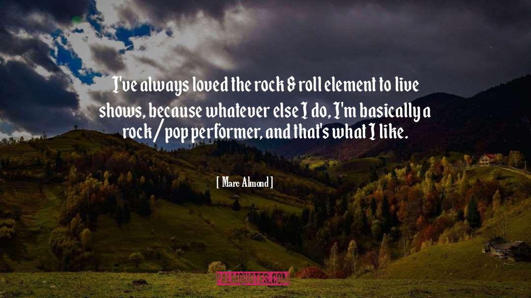 Marc Almond Quotes: I've always loved the rock