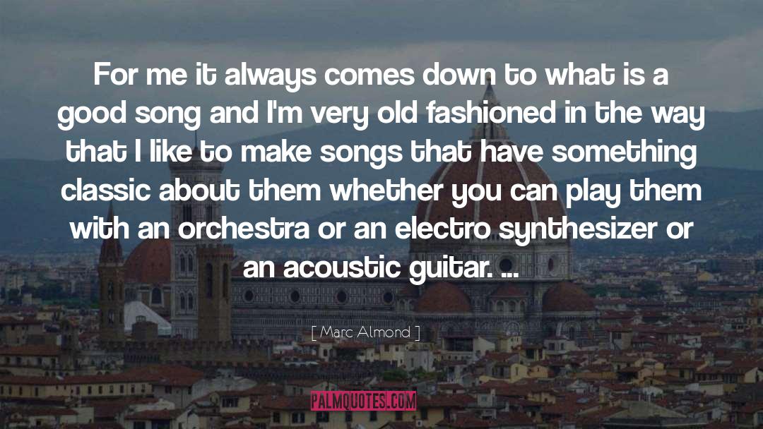 Marc Almond Quotes: For me it always comes