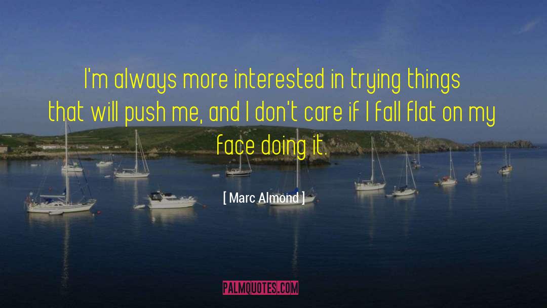 Marc Almond Quotes: I'm always more interested in