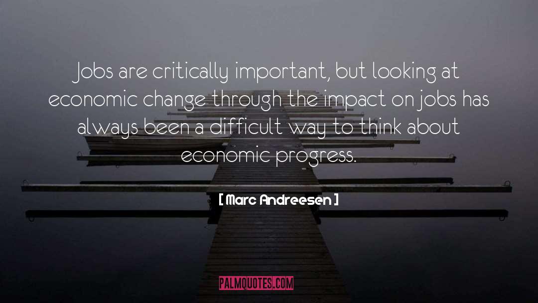 Marc Andreesen Quotes: Jobs are critically important, but