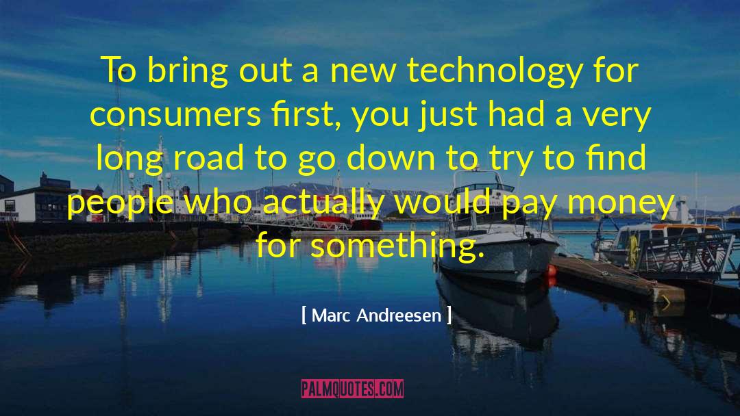 Marc Andreesen Quotes: To bring out a new