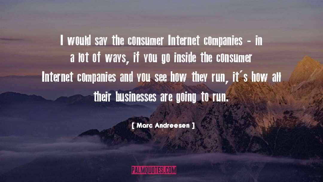 Marc Andreesen Quotes: I would say the consumer