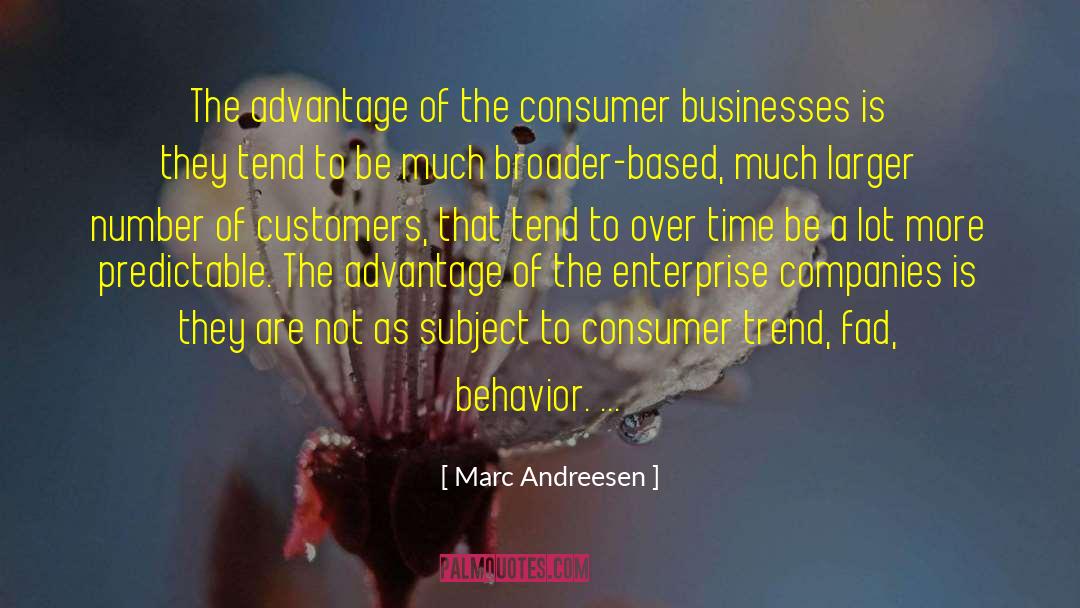 Marc Andreesen Quotes: The advantage of the consumer