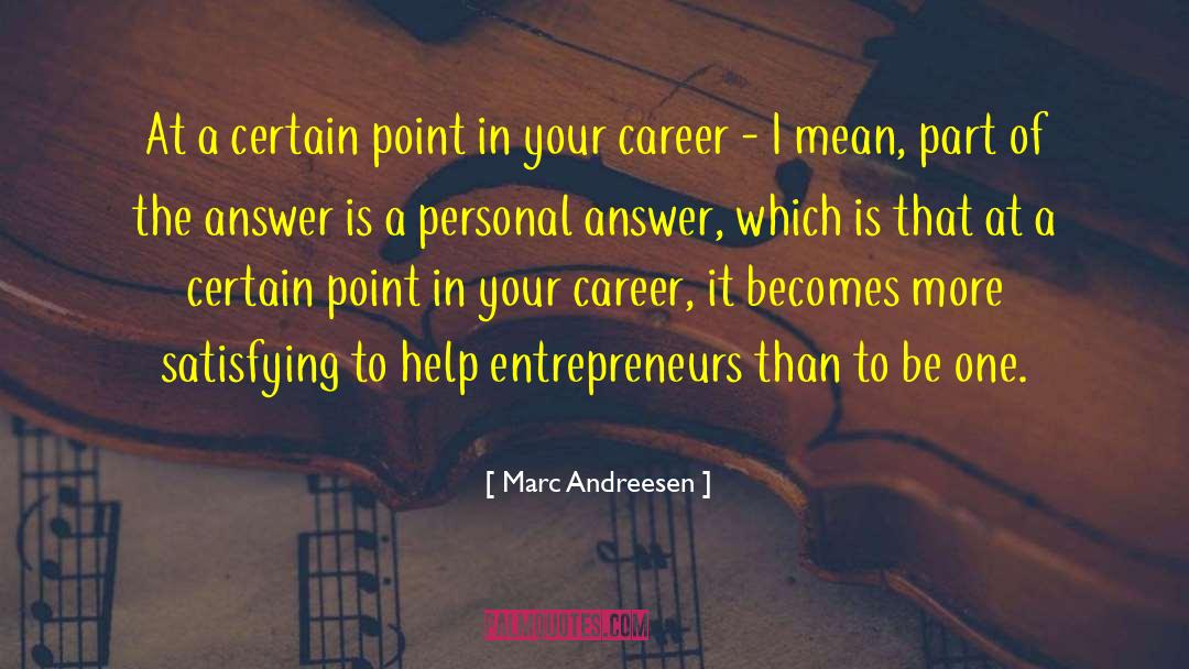 Marc Andreesen Quotes: At a certain point in