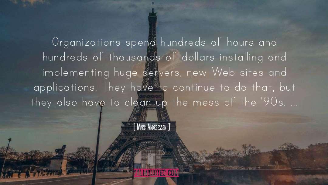 Marc Andreessen Quotes: Organizations spend hundreds of hours