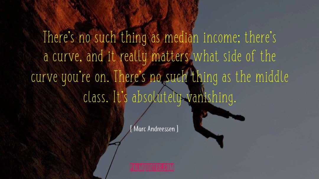 Marc Andreessen Quotes: There's no such thing as