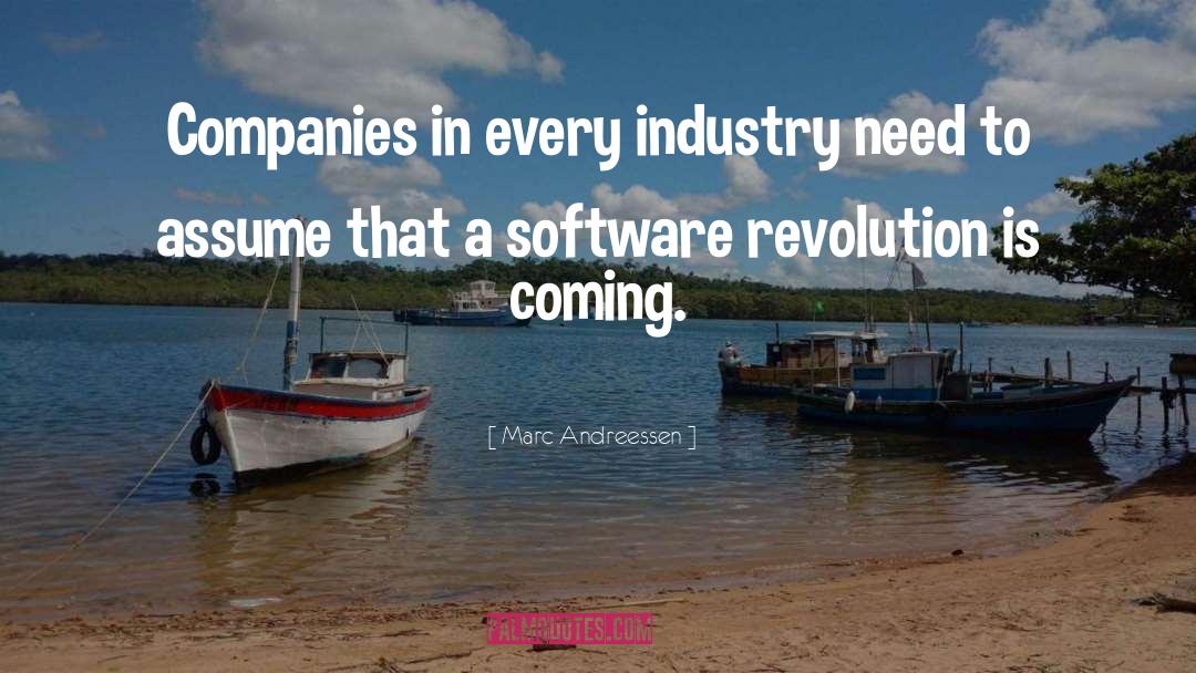 Marc Andreessen Quotes: Companies in every industry need