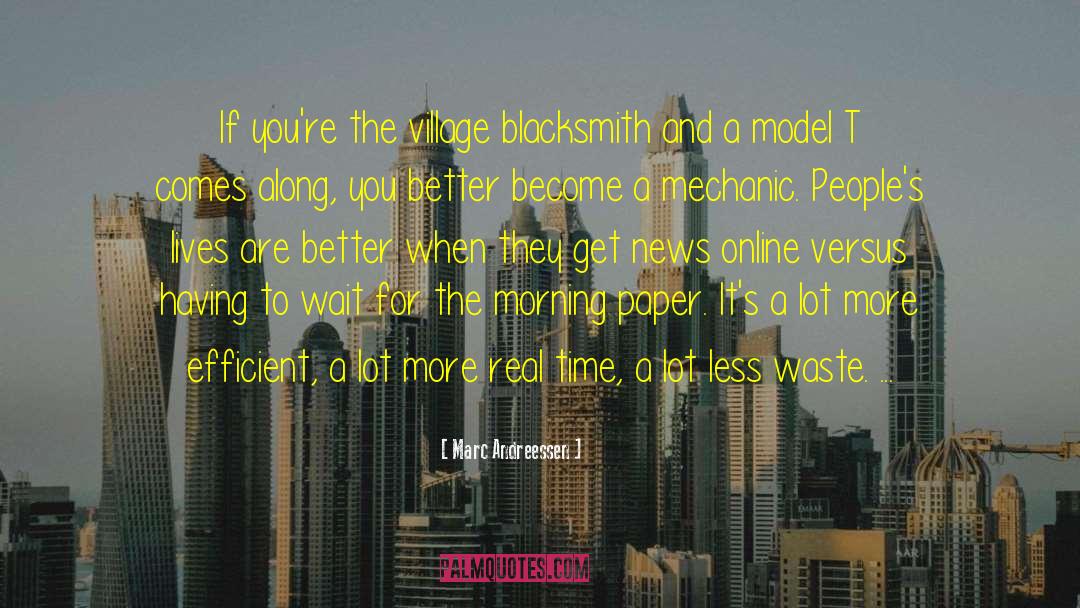 Marc Andreessen Quotes: If you're the village blacksmith