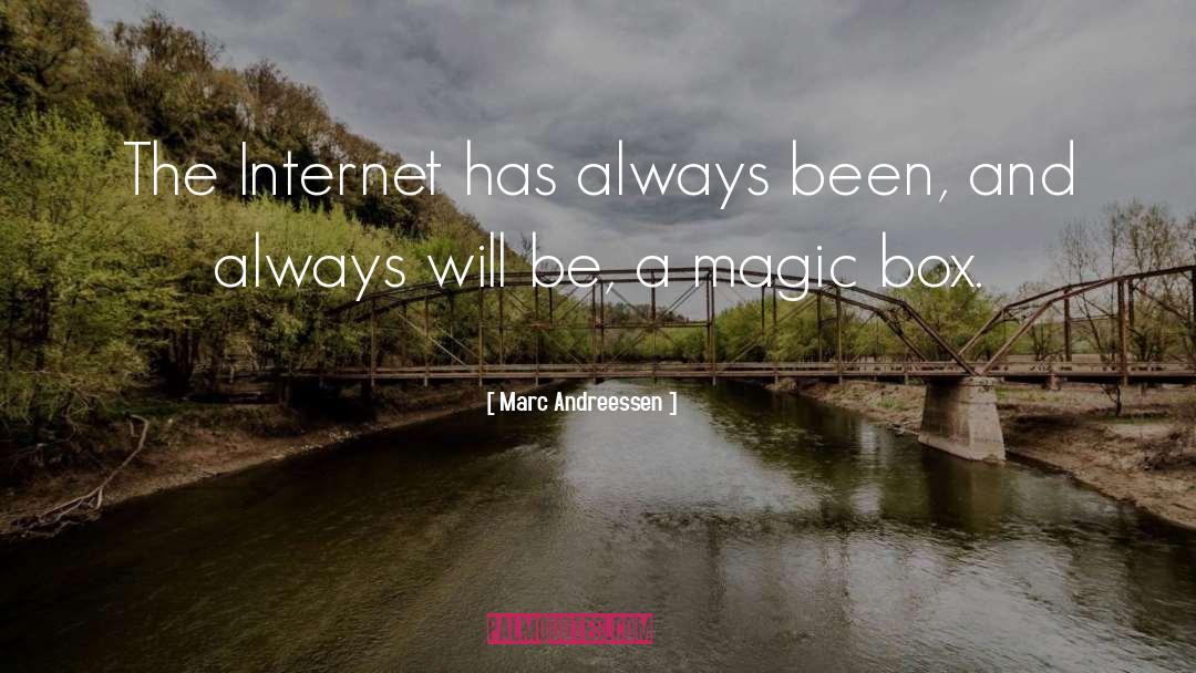 Marc Andreessen Quotes: The Internet has always been,