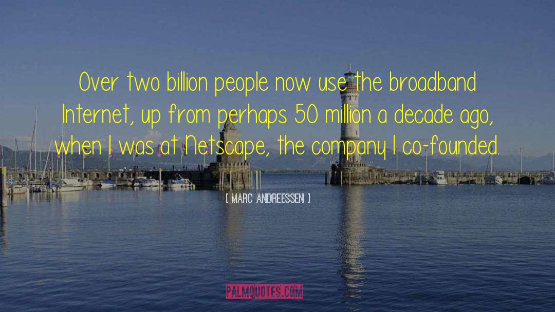 Marc Andreessen Quotes: Over two billion people now