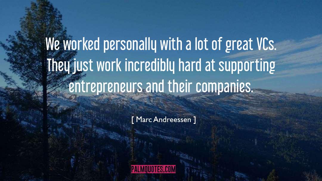 Marc Andreessen Quotes: We worked personally with a