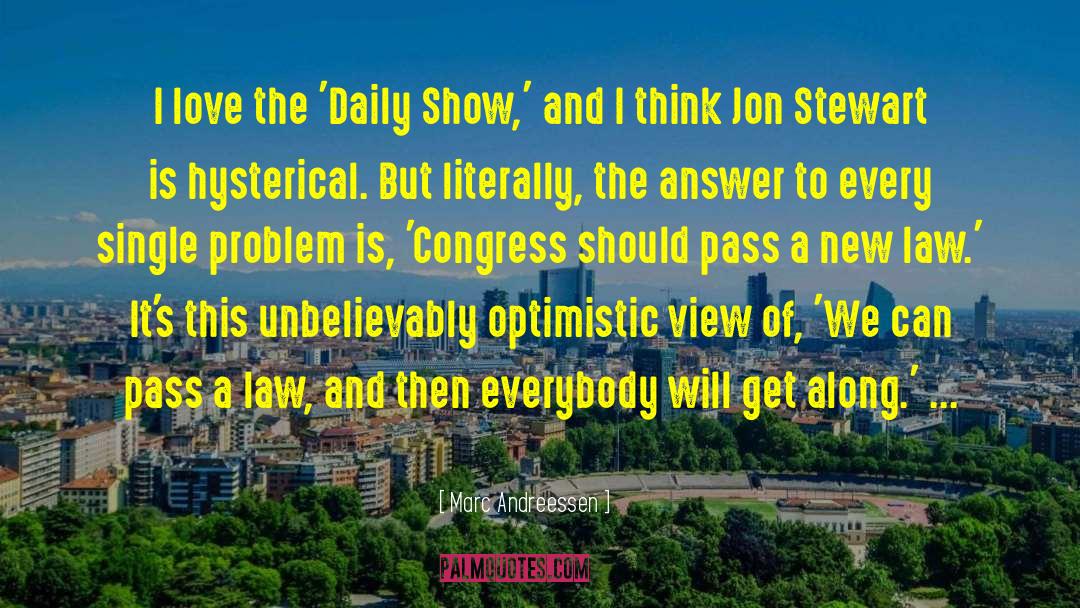 Marc Andreessen Quotes: I love the 'Daily Show,'