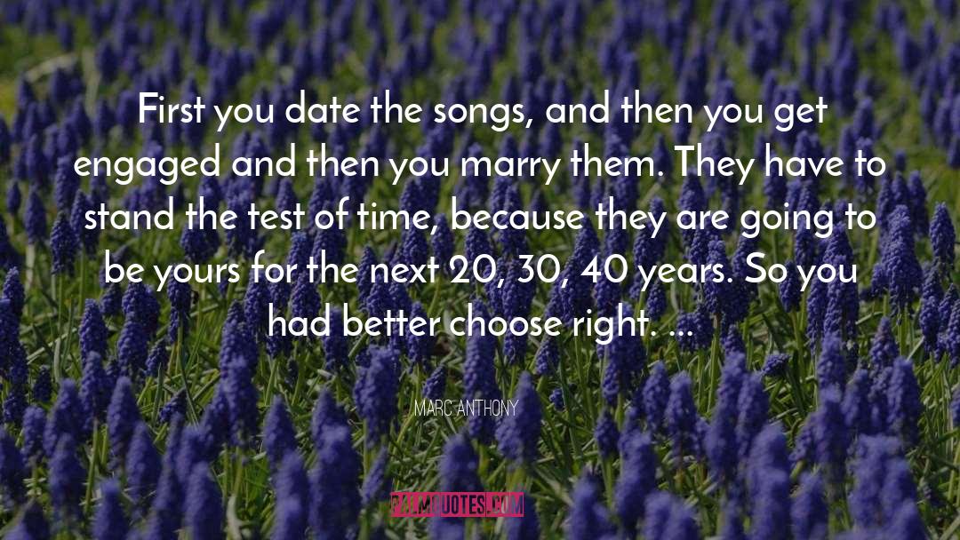 Marc Anthony Quotes: First you date the songs,