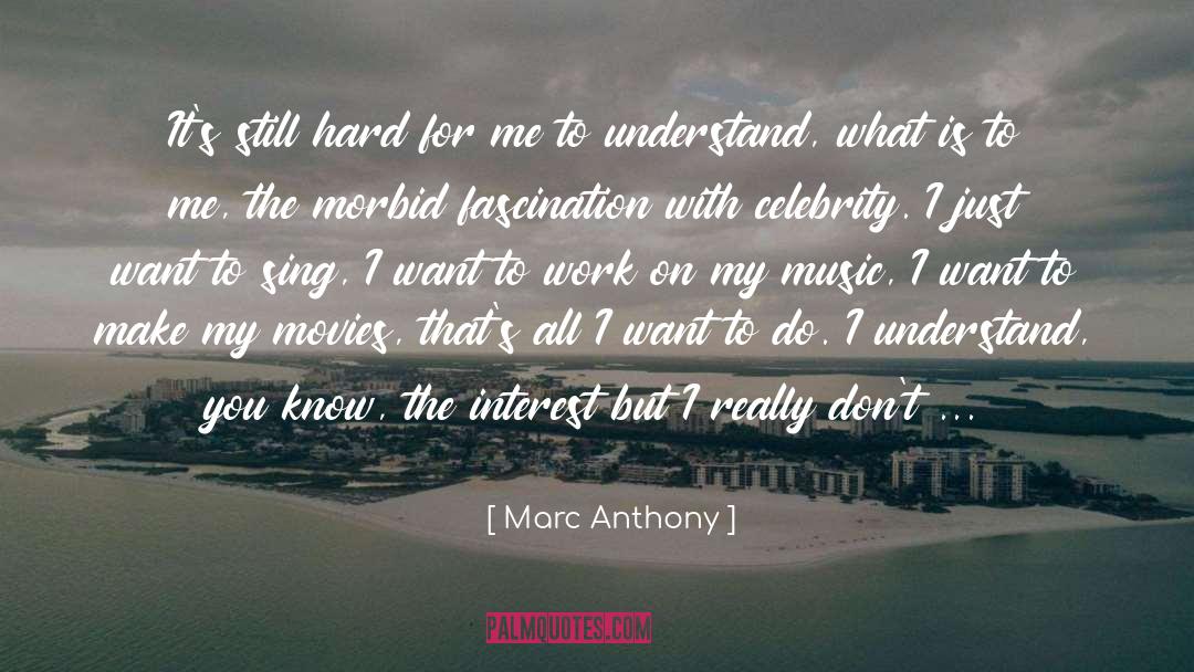 Marc Anthony Quotes: It's still hard for me