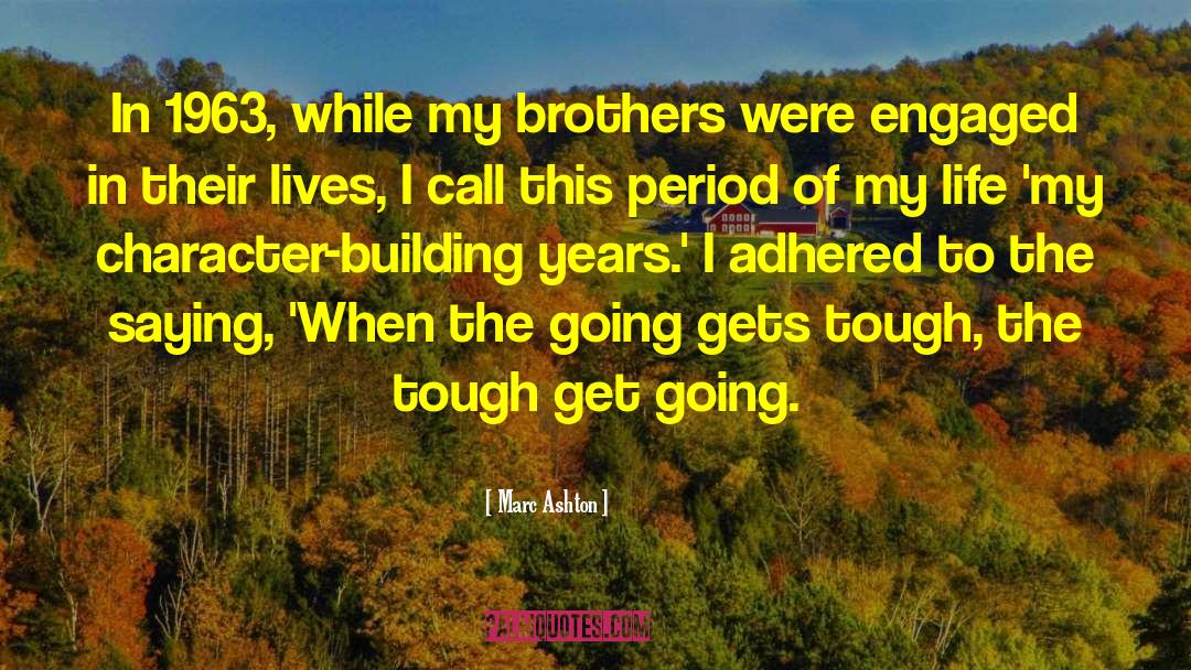 Marc Ashton Quotes: In 1963, while my brothers