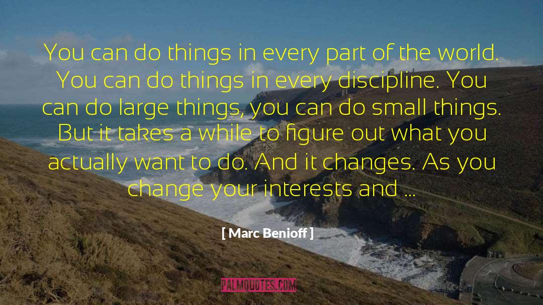 Marc Benioff Quotes: You can do things in