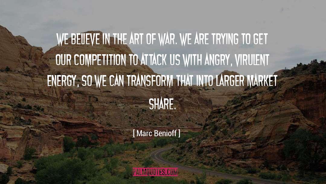 Marc Benioff Quotes: We believe in the art