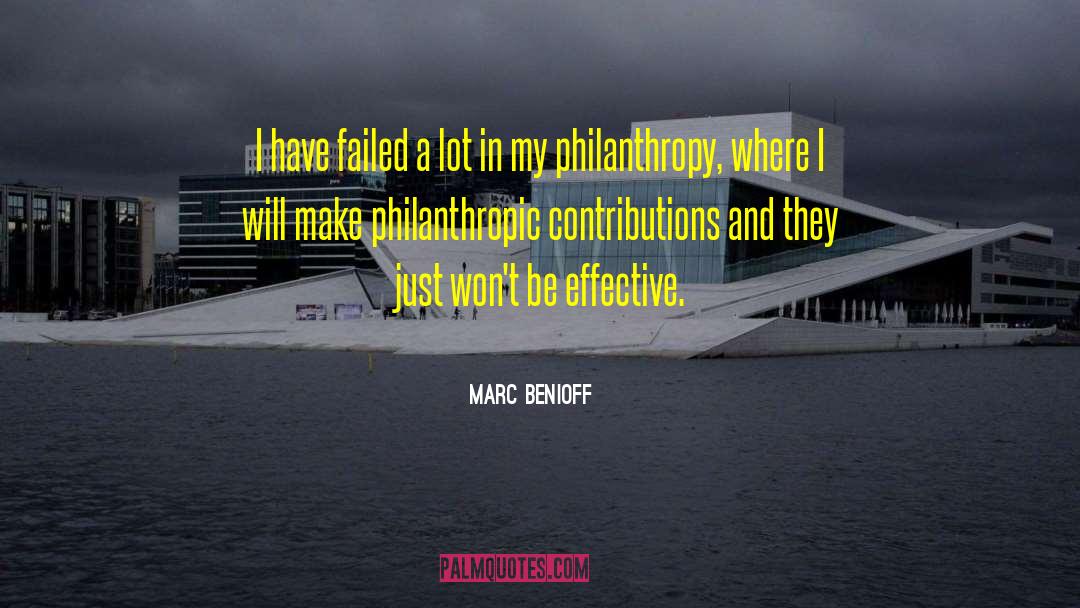 Marc Benioff Quotes: I have failed a lot