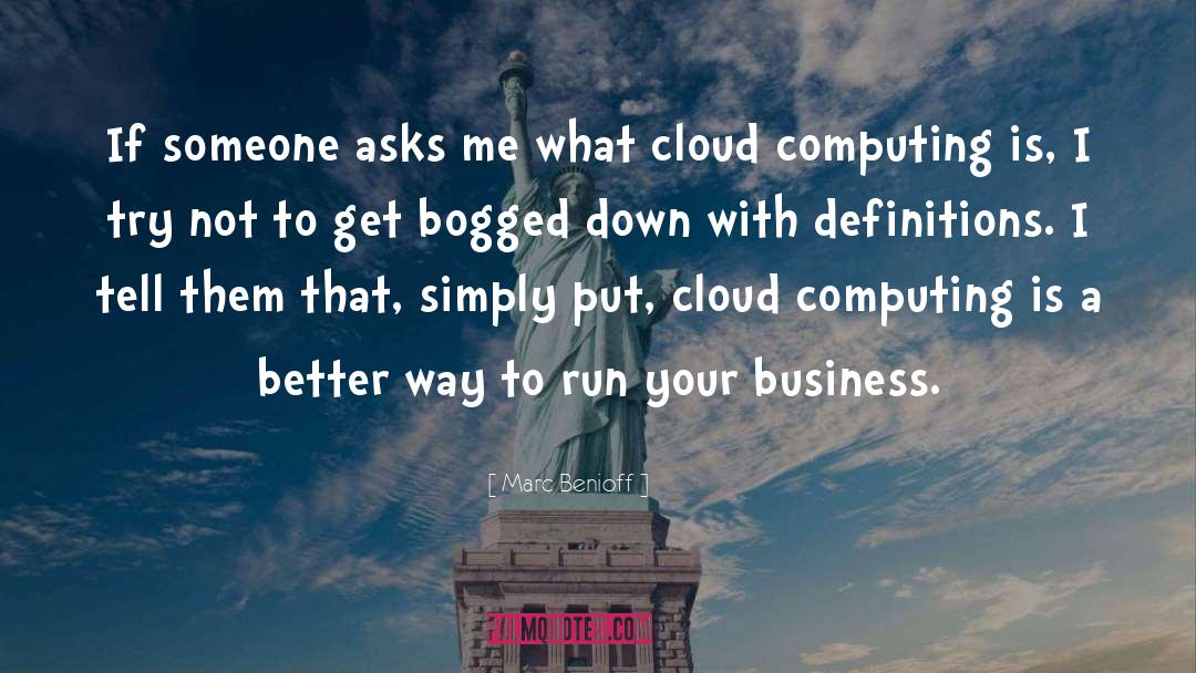 Marc Benioff Quotes: If someone asks me what