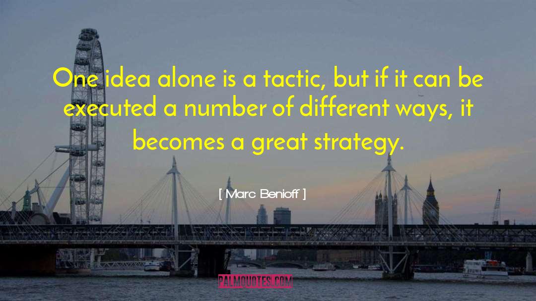 Marc Benioff Quotes: One idea alone is a