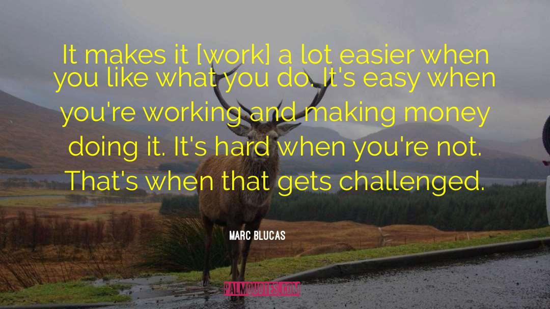 Marc Blucas Quotes: It makes it [work] a