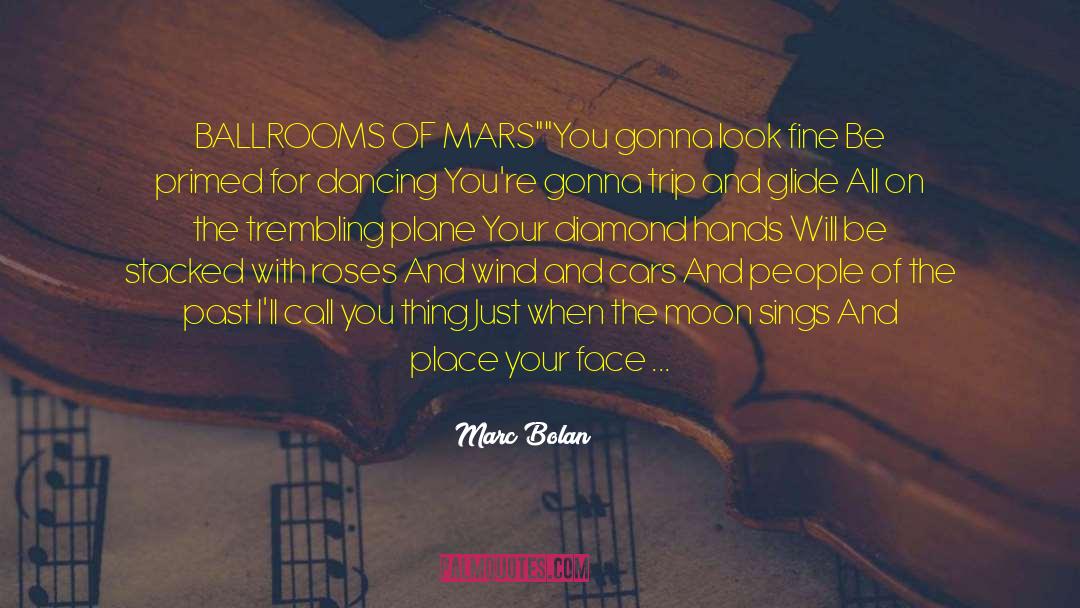 Marc Bolan Quotes: BALLROOMS OF MARS