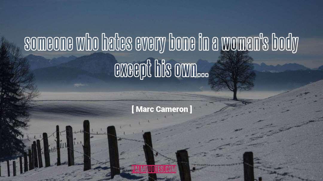 Marc Cameron Quotes: someone who hates every bone