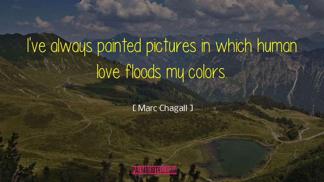 Marc Chagall Quotes: I've always painted pictures in