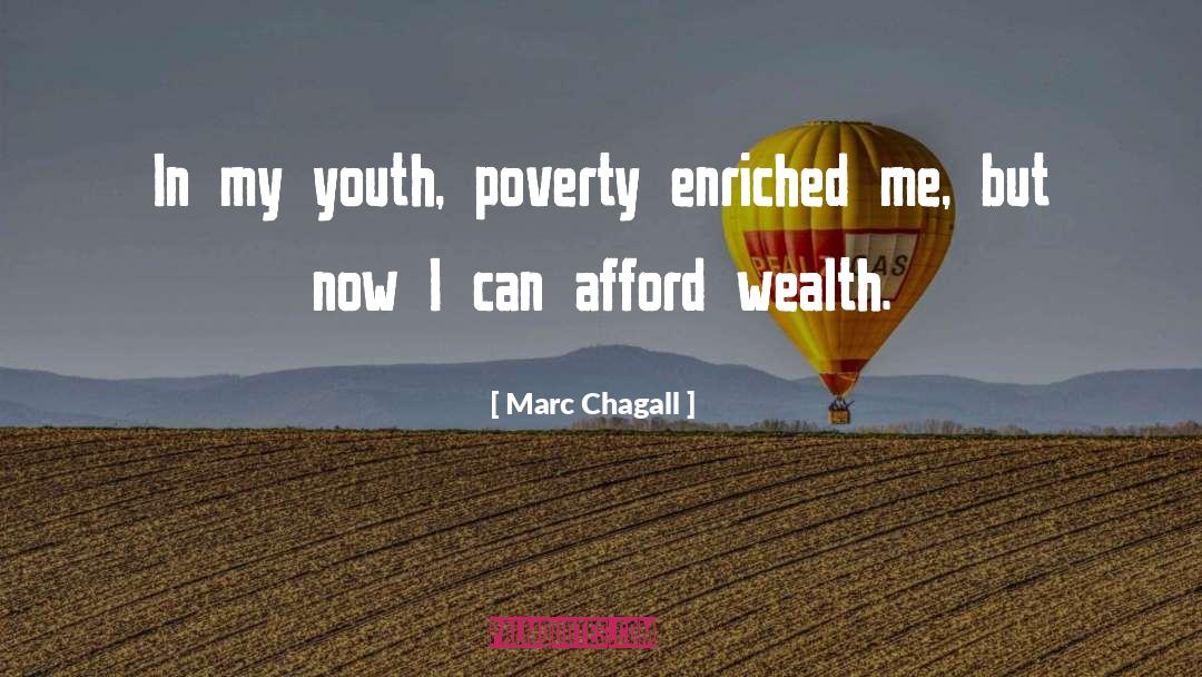 Marc Chagall Quotes: In my youth, poverty enriched