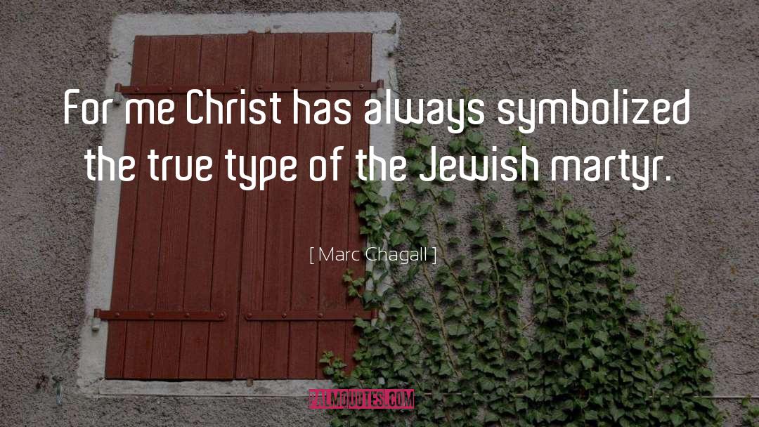 Marc Chagall Quotes: For me Christ has always