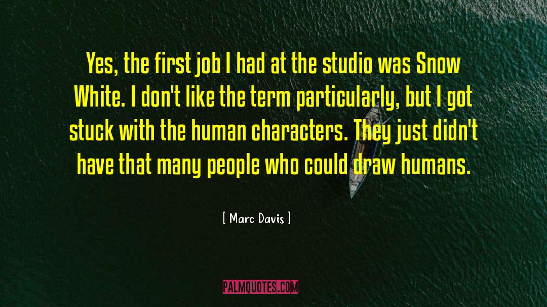 Marc Davis Quotes: Yes, the first job I