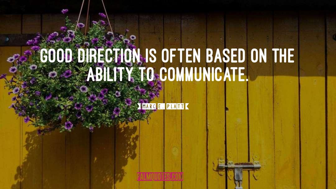 Marc E. Platt Quotes: Good direction is often based