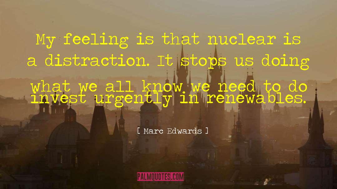 Marc Edwards Quotes: My feeling is that nuclear