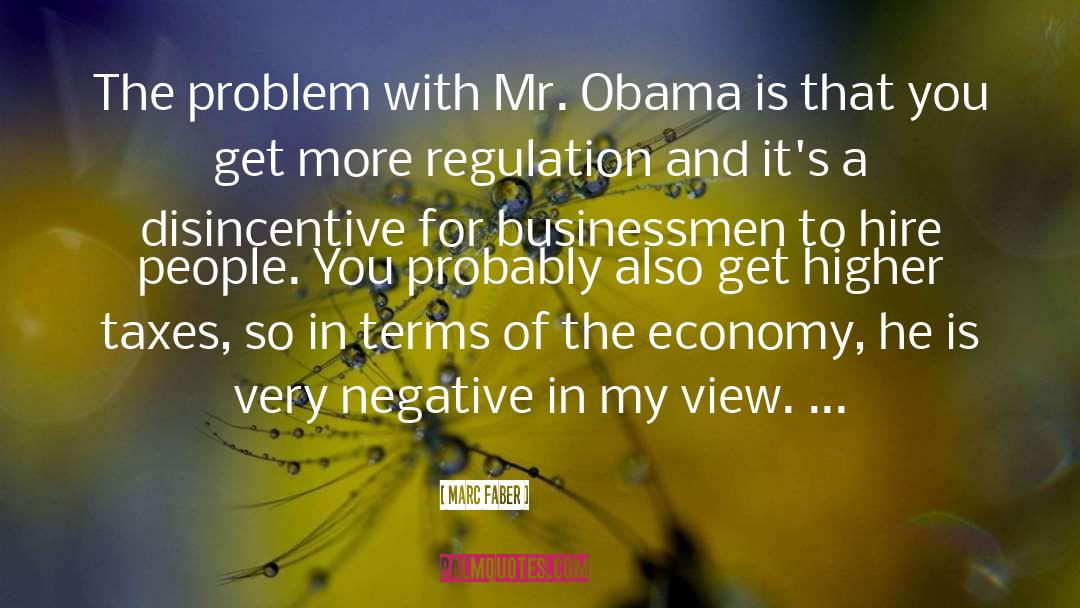 Marc Faber Quotes: The problem with Mr. Obama