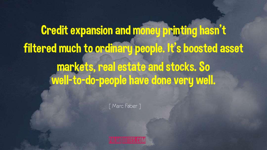 Marc Faber Quotes: Credit expansion and money printing