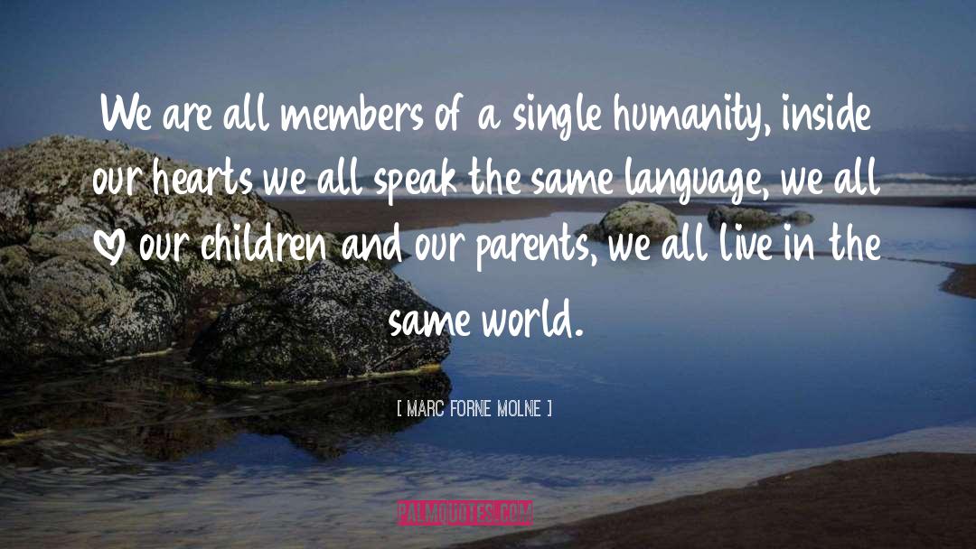 Marc Forne Molne Quotes: We are all members of