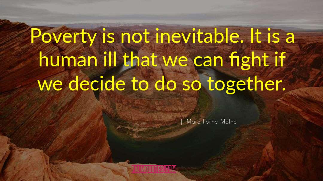 Marc Forne Molne Quotes: Poverty is not inevitable. It