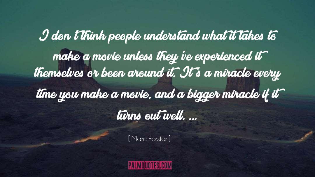 Marc Forster Quotes: I don't think people understand