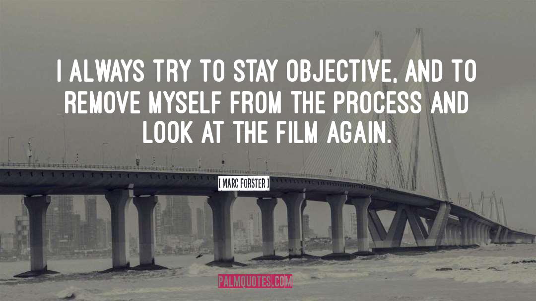 Marc Forster Quotes: I always try to stay