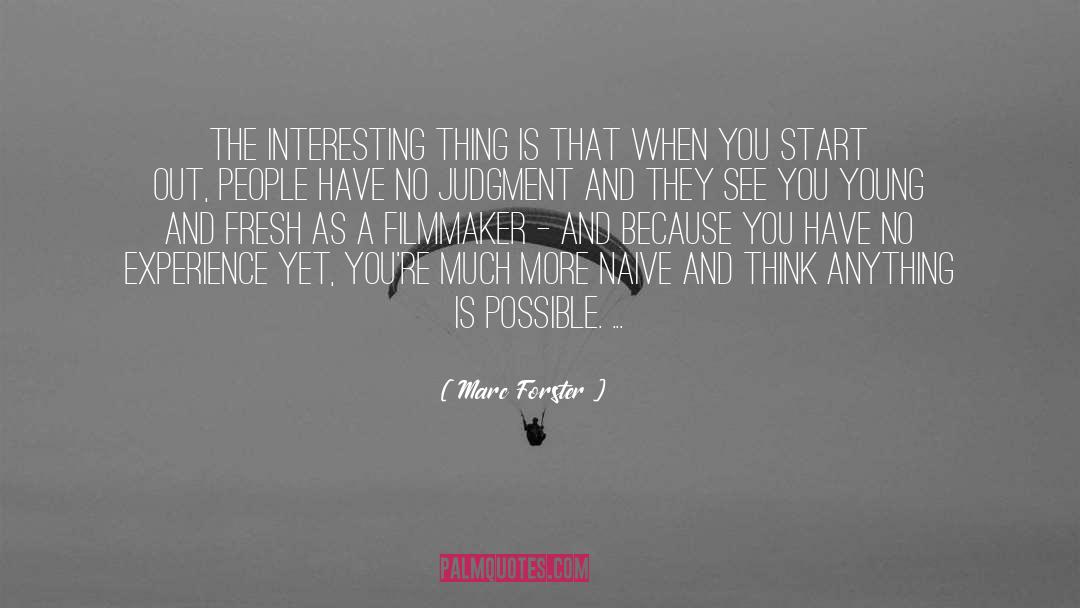 Marc Forster Quotes: The interesting thing is that