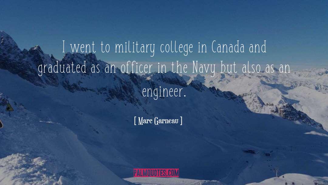 Marc Garneau Quotes: I went to military college