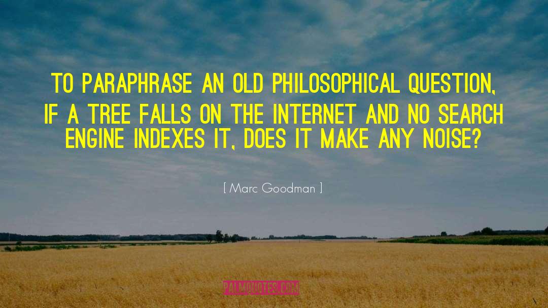 Marc Goodman Quotes: To paraphrase an old philosophical
