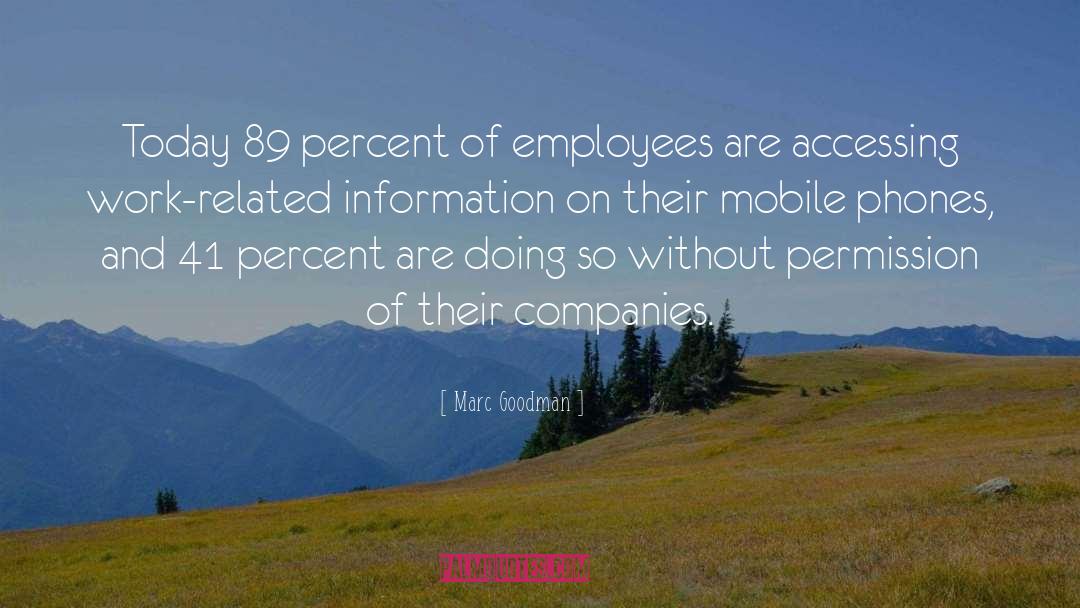 Marc Goodman Quotes: Today 89 percent of employees