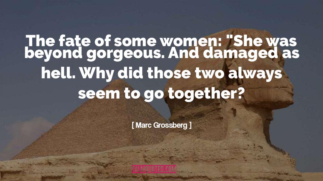 Marc Grossberg Quotes: The fate of some women: