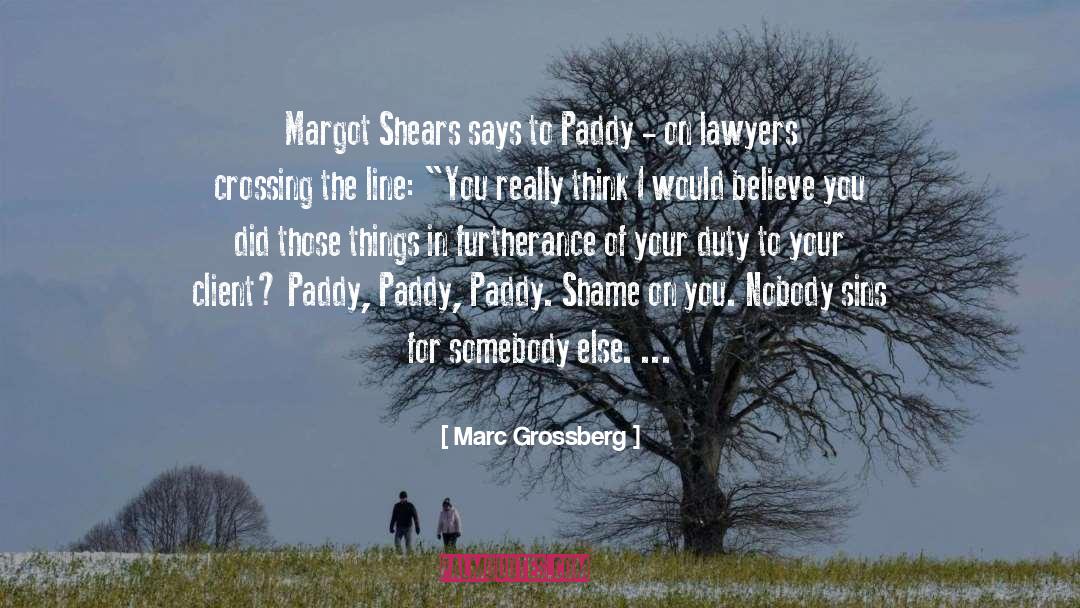 Marc Grossberg Quotes: Margot Shears says to Paddy