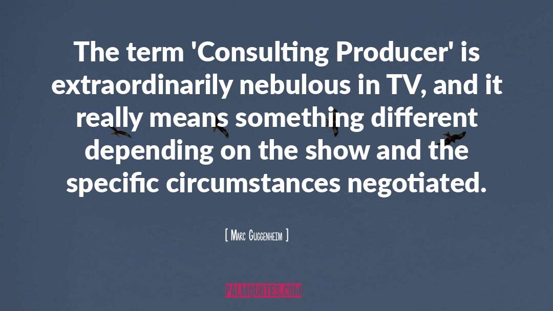 Marc Guggenheim Quotes: The term 'Consulting Producer' is