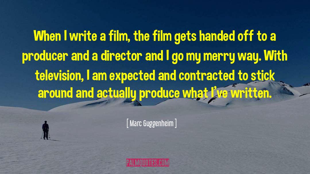 Marc Guggenheim Quotes: When I write a film,